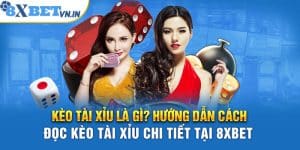 Kèo tài xỉu là gì? Hướng dẫn cách đọc kèo tài xỉu chi tiết tại 8xbet